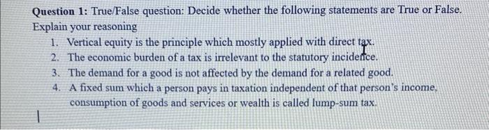 Question 1: True/False question: Decide whether the following statements are True