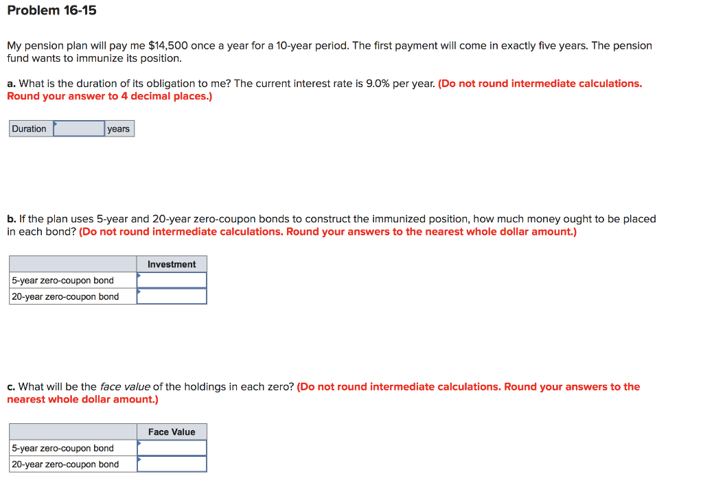  Problem 16-15 My pension plan will pay me $14,500 once a