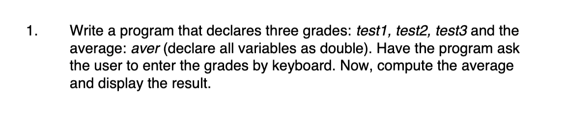 In Java Please Write a program that declares three grades: test1, test2,