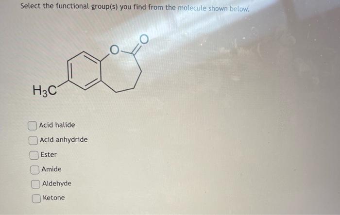  Select the functional group(s) you find from the molecule shown below.