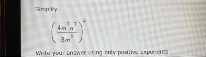  Simplify. 77 4m n 5 8m Write your answer using only