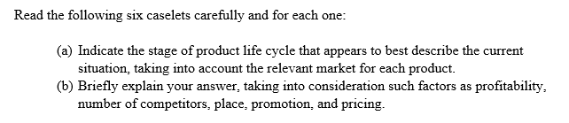 Read the following six caselets carefully and for each one: (a)