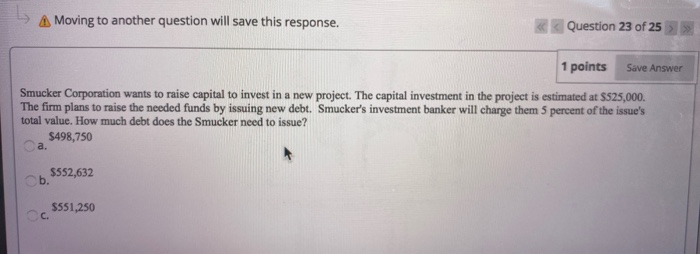  A Moving to another question will save this response.