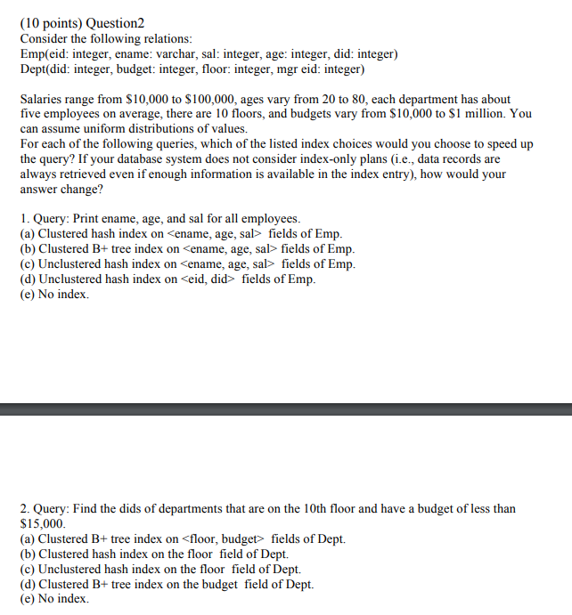  (10 points) Question2 Consider the following relations Emp(eid: integer, ename: varchar,