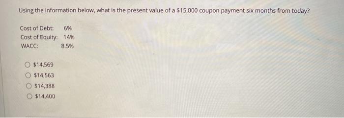  Using the information below, what is the present value of a