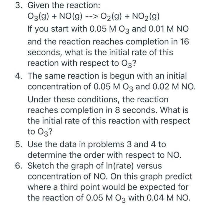  3. Given the reaction: 03(g) + NO(g) --> O2(g) + NO2(g)