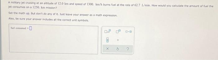i just need the math expression please A military jet cruising at
