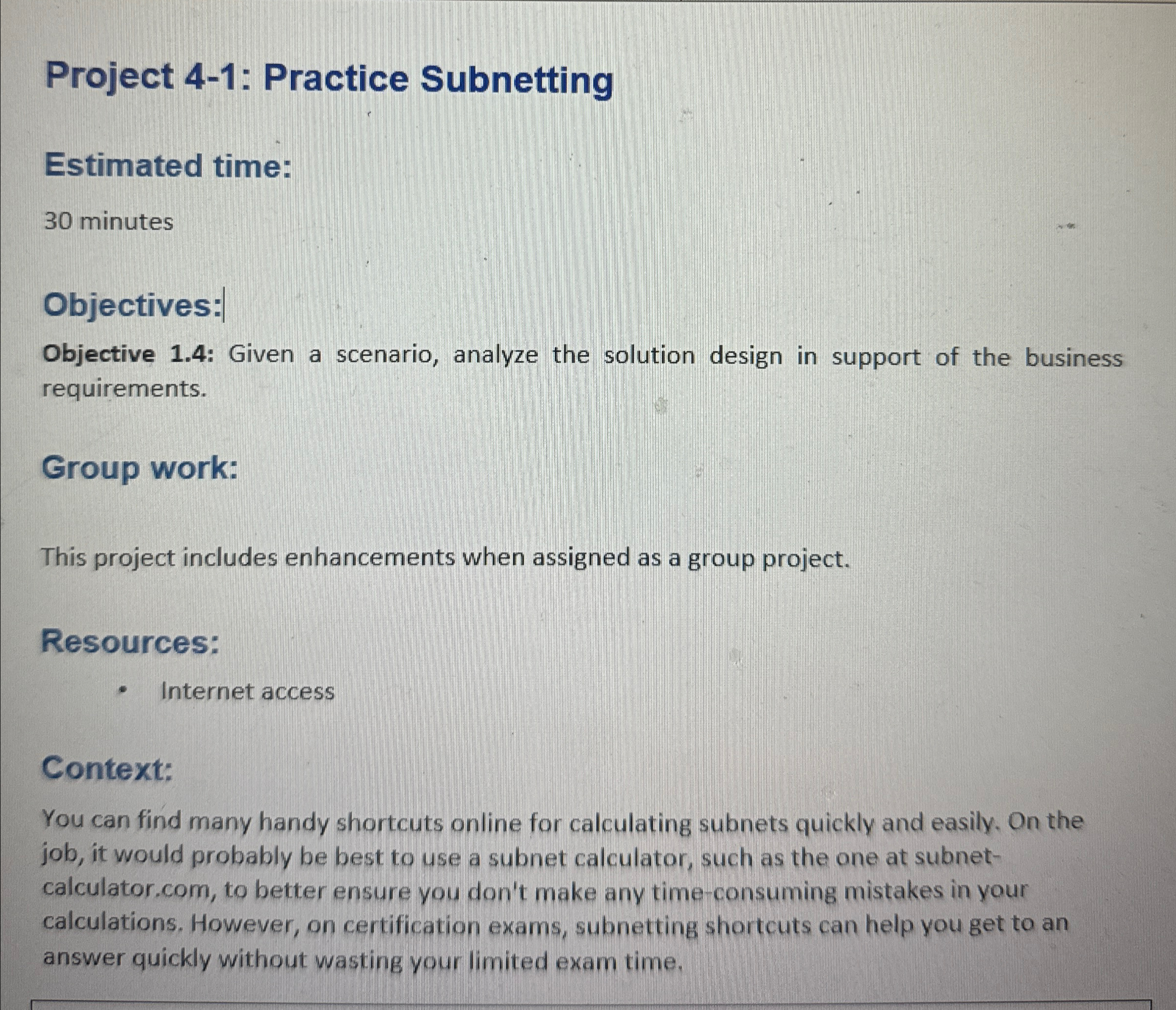  Project 4-1: Practice Subnetting Estimated time 30 minutes Objectives: Objective 1.4: