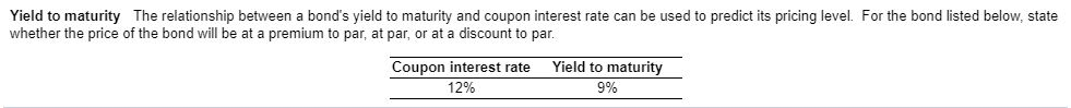 Yield to maturity The relationship between a bond's yield to maturity