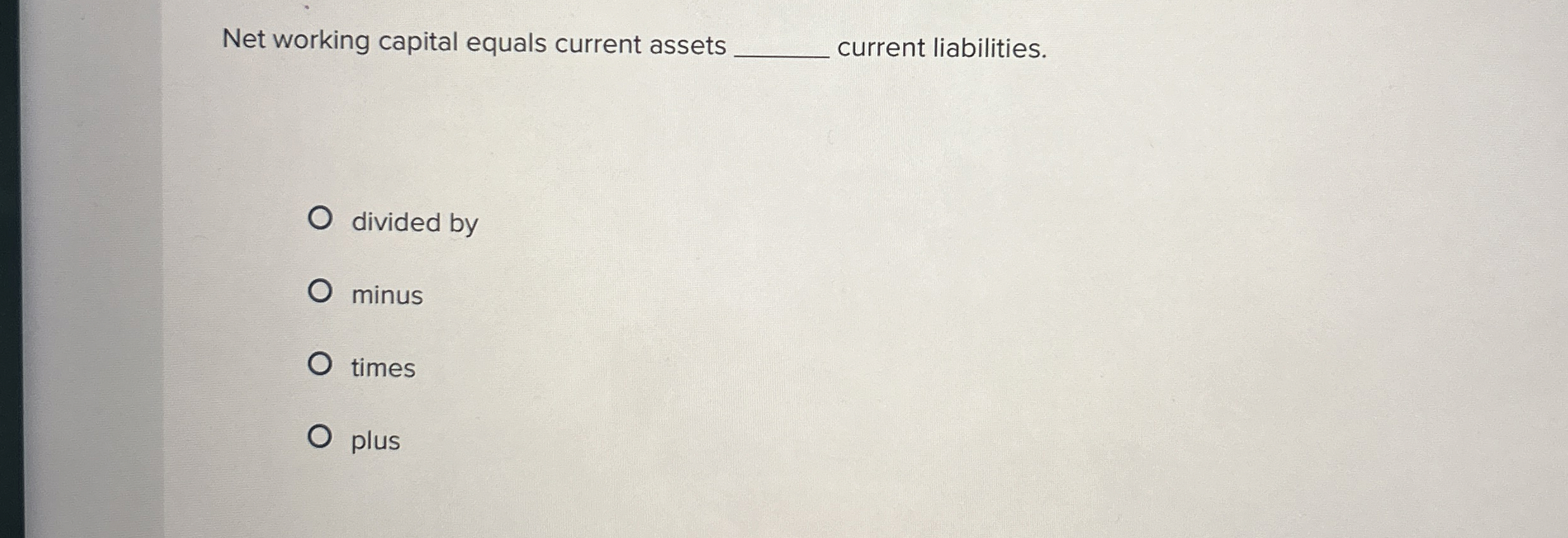  Net working capital equals current assets current liabilities. divided by minus