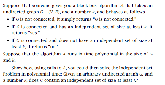 Suppose that someone gives you a black-box algorithm A that takes
