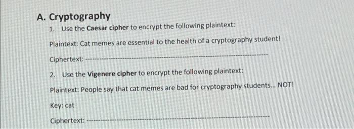 A. Cryptography Use the Caesar cipher to encrypt the following plaintext: