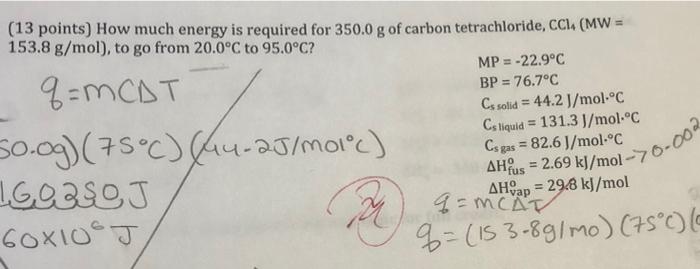 please solve ASAP (13 points) How much energy is required for 350.0g