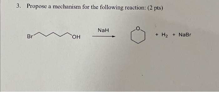 3. Propose a mechanism for the following reaction: ( 2 pts)