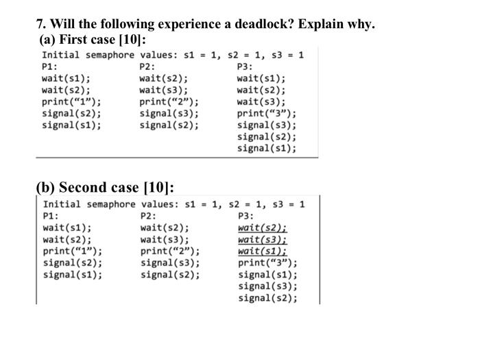  7. Will the following experience a deadlock? Explain why. (a) First