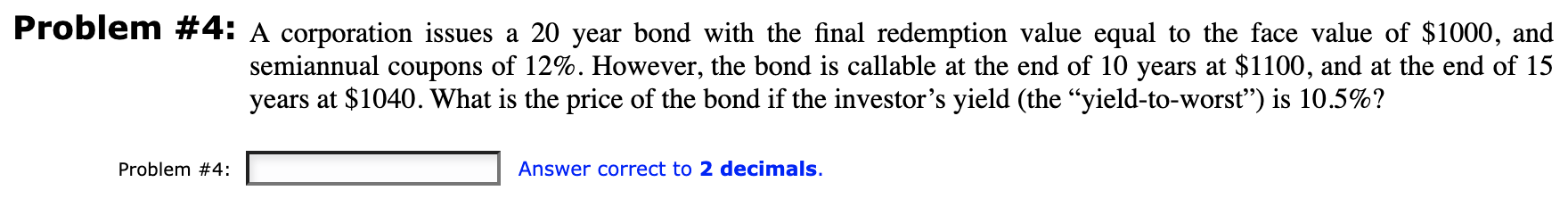  Problem \#4: A corporation issues a 20 year bond with the