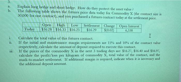  3. a. b. Explain long hedge and short hedge. How do