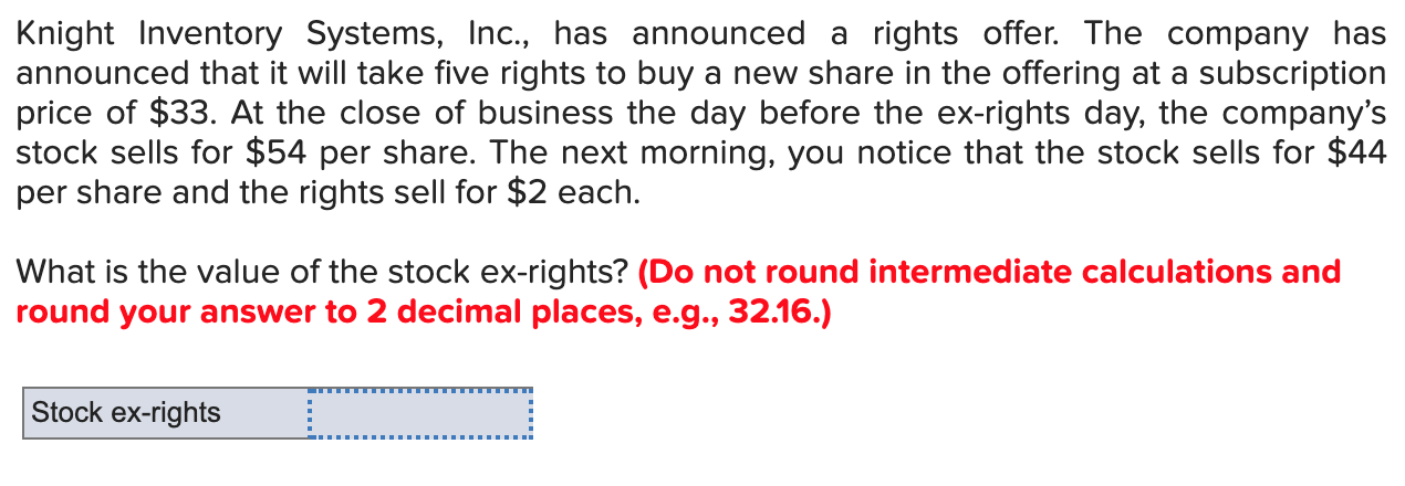 Need help solving Stock ex-rights Knight Inventory Systems, Inc., has announced a