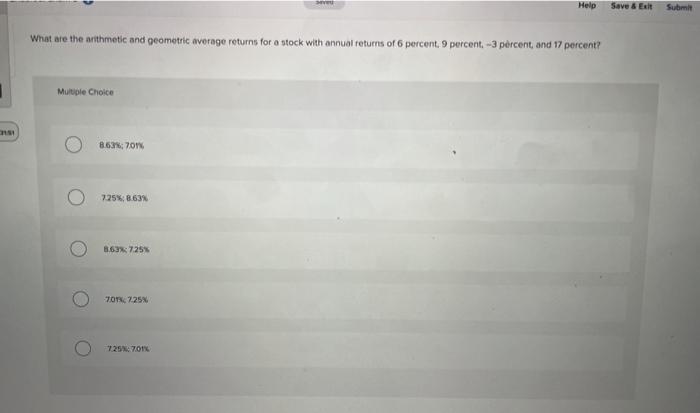  Help Save & Exit Submit What are the arithmetic and geometric