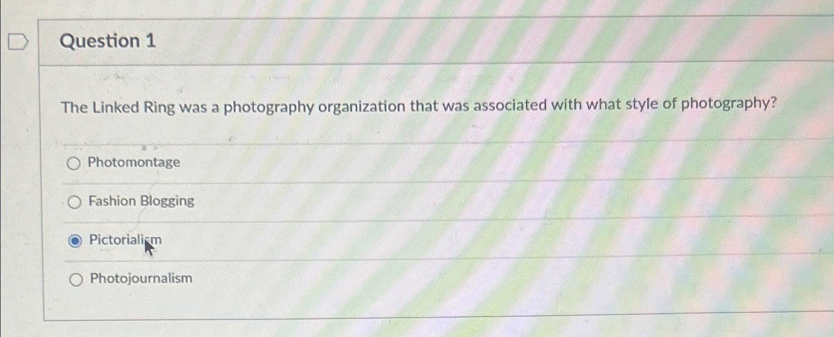  Question 1 The Linked Ring was a photography organization that was