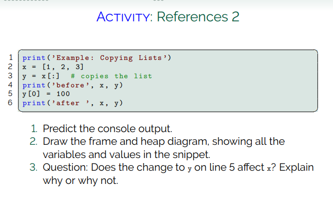print ('Example: Copying References') 2 [1, 2, 3] 3 4 print ('bef