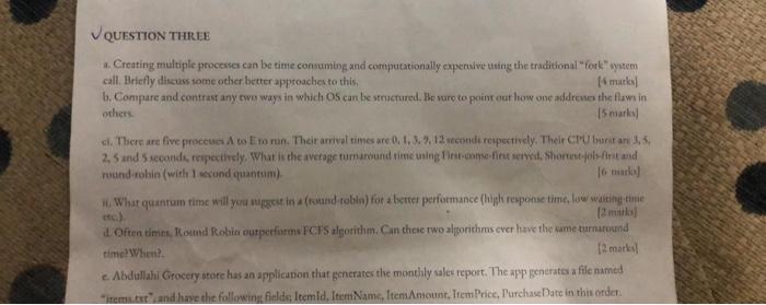  QUESTION THREE Creating multiple processes can be time consuming and computationally