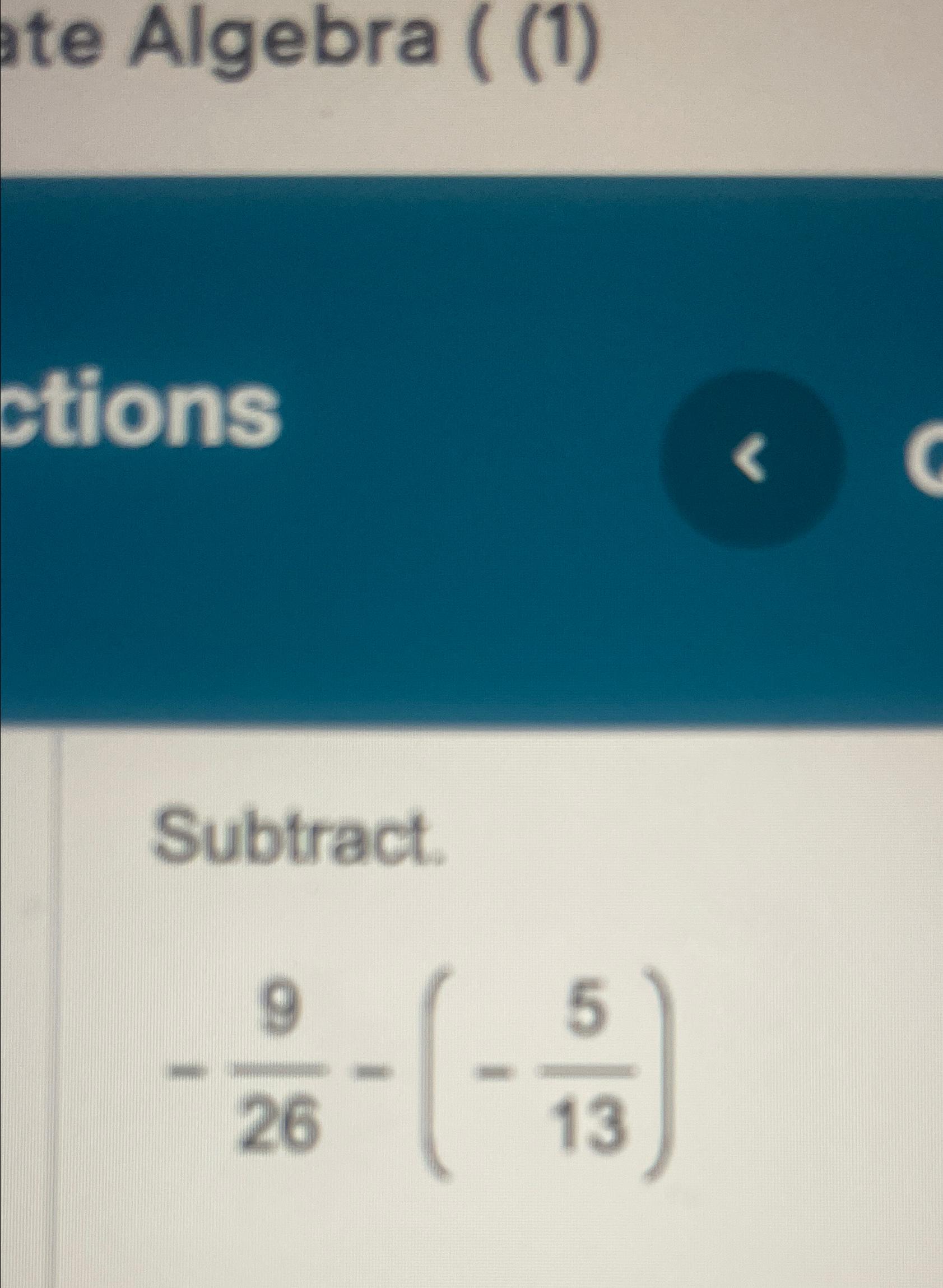  Subtract. -926-(-513) 