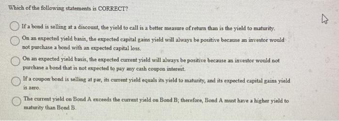  Which of the following statements is CORRECT? If a bond is