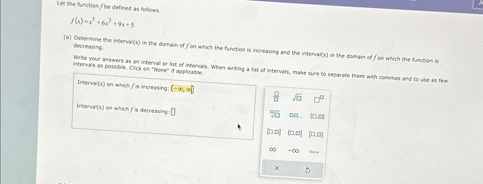  Let the function f be defined as follows. f(x)=x3+6x2+9x+5 (a) Determine