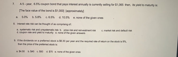 Practice Assignment #7 7. A5-year, 6.5% coupon bond that pays interest annually
