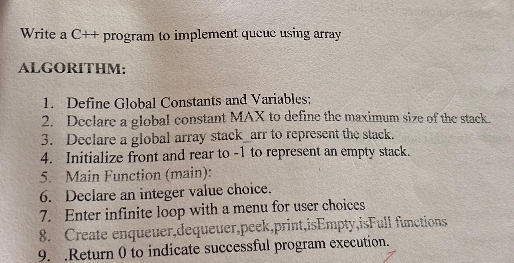  Write a C++ program to implement queue using array ALGORITHM: Define