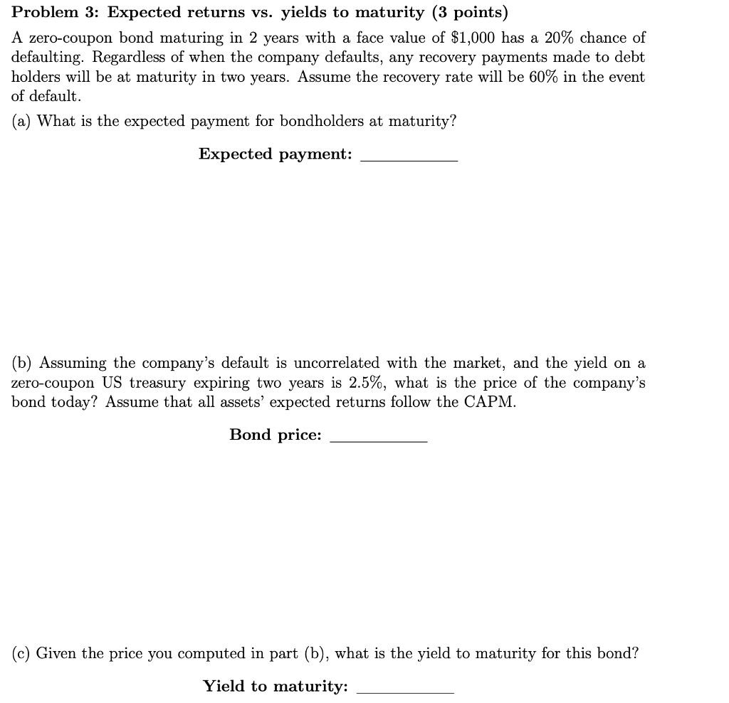  Problem 3: Expected returns vs. yields to maturity (3 points) A