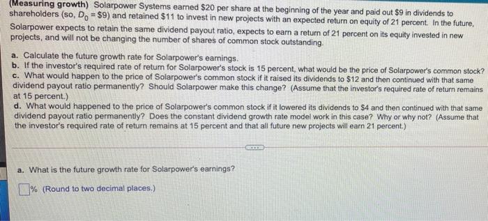 please please answer a-d (Measuring growth) Solarpower Systems earned $20 per share