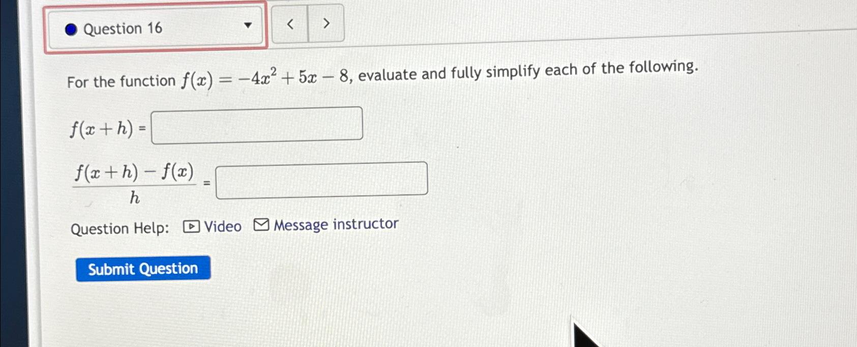  Question 16 For the function f(x)=-4x2+5x-8, evaluate and fully simplify each