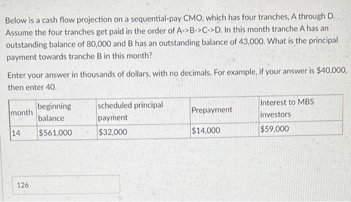  Below is a cash flow projection on a sequential-pay CMO, which