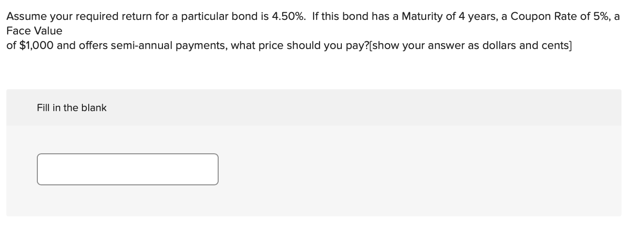  Assume your required return for a particular bond is 4.50%. If