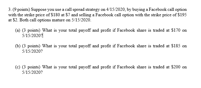 3.9 points) Suppose you use a call spread strategy on 4/15/2020,