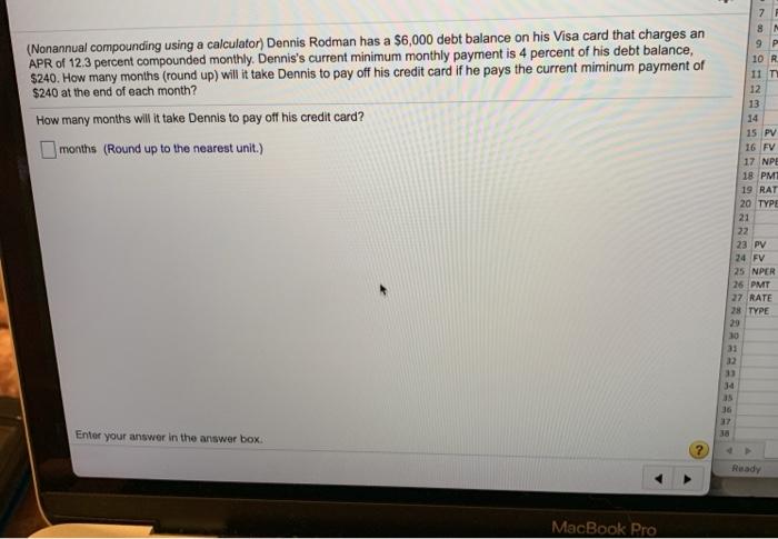  (Nonannual compounding using a calculator) Dennis Rodman has a $6,000 debt