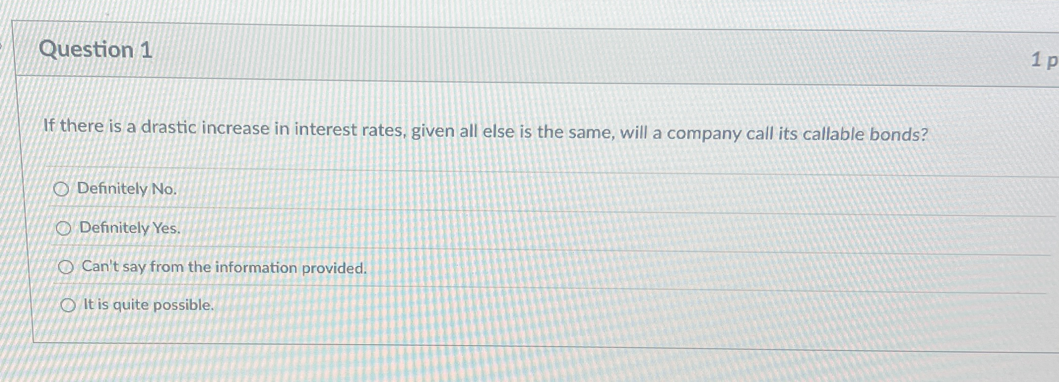  Question 1 If there is a drastic increase in interest rates,