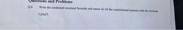 help please write the condensed structural formulas and names for all