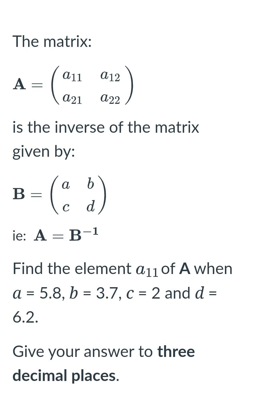  The matrix: A=([a11,a12],[a21,a22]) is the inverse of the matrix given by: