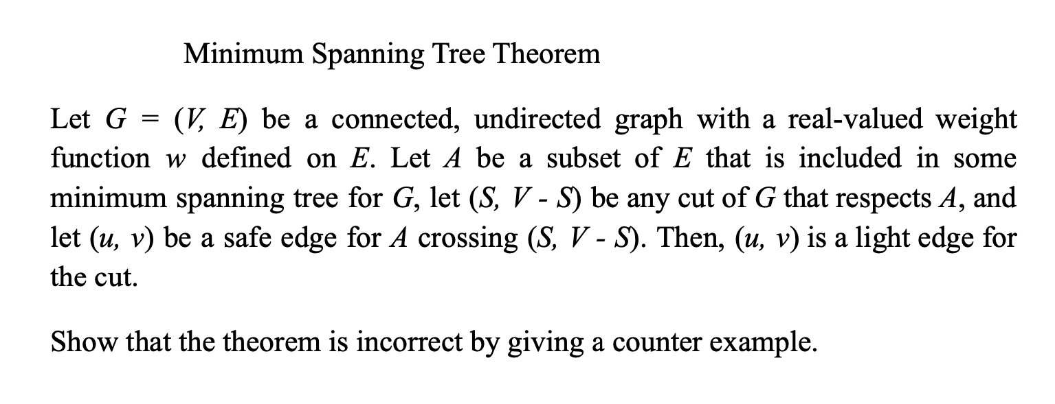  Minimum Spanning Tree Theorem > Let G = (V, E) be