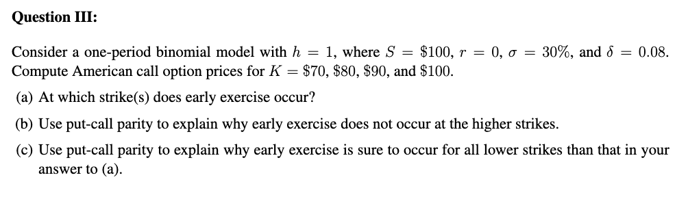 Question III: Consider a one-period binomial model with h = 1,