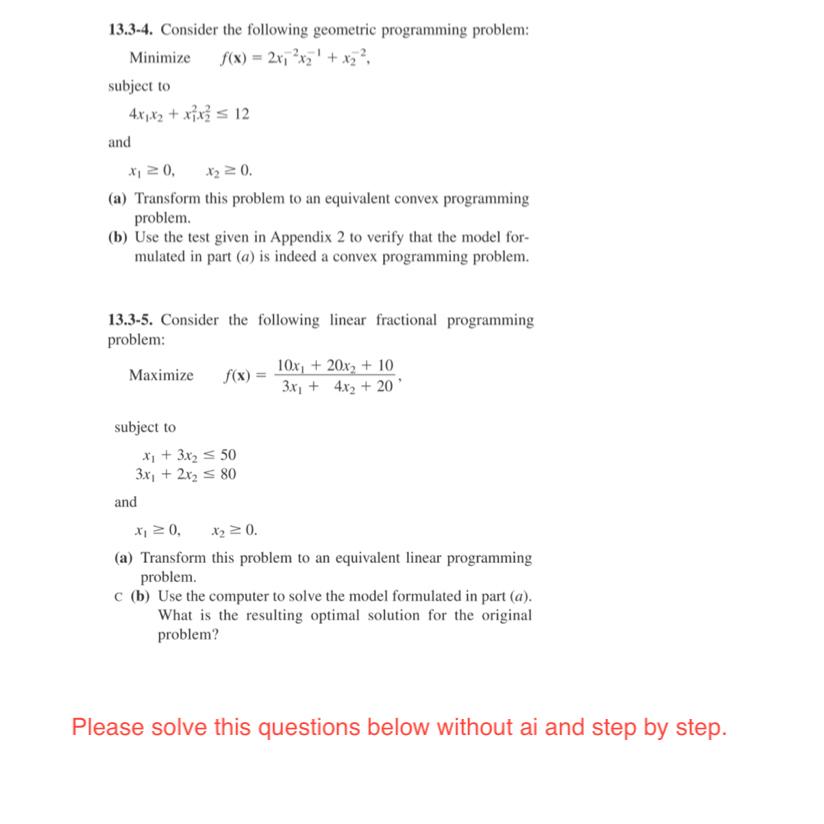 13.3-4. Consider the following geometric programming problem: Minimize f(x)=2x1-2x2-1+x2-2, subject to