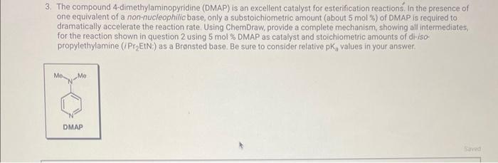please help me :) 3. The compound 4-dimethylaminopyridine (DMAP) is an excellent