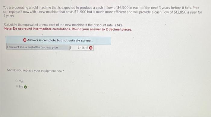 help You are operating an old machine that is expected to produce