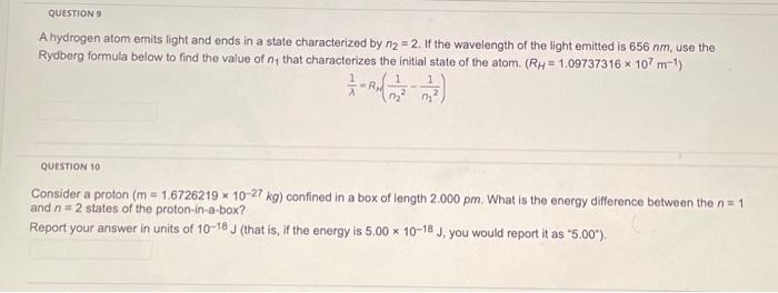  QUESTIONS A hydrogen atom emits light and ends in a state