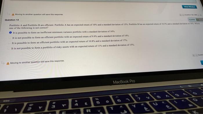  Moving to another question will save this respon Question 13 Portfolio