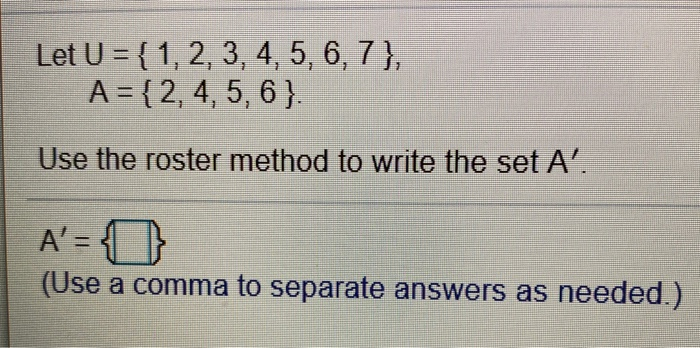  Let U = {1, 2, 3, 4, 5, 6, 7}, A