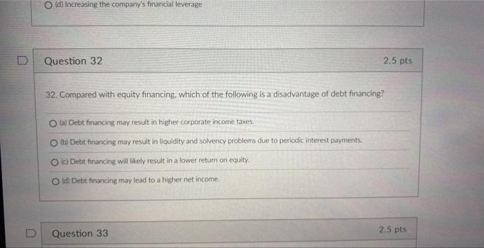  (d) Increasing the company's financial leverage: Question 32 32. Compared with